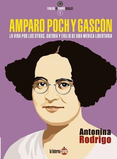 Amparo Poch y Gascón. La vida por los otros. Guerra y exilio de una médica liber | Rodrigo, Antonina | Cooperativa autogestionària