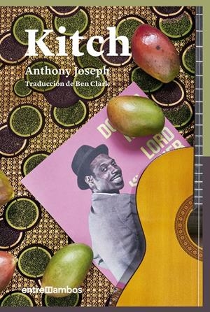 Kitch: Una biografía de ficción de un icono del calipso | Joseph, Anthony