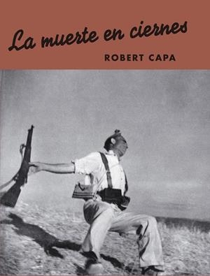 La muerte en ciernes. | Capa, Robert