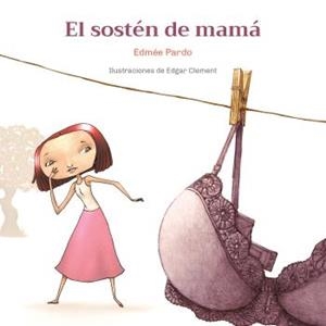 El sostén de mamá | PARDO, EDMÉE | Cooperativa autogestionària