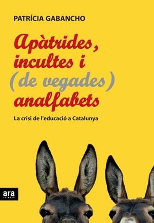 Apàtrides, incultes i (de vegades) analfabets. La crisi de l'educació a Catalunya | Gabancho, Patrícia | Cooperativa autogestionària