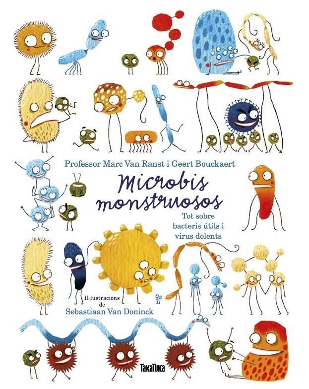 Microbis monstruosos. Tot sobre bacteris útils i virus dolents | Van Ranst, Marc/Bouckaert, Geert