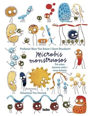 Microbios monstruosos. Sobre bacterias útiles y virus dañinos | Van Ranst, Marc/Bouckaert, Geert