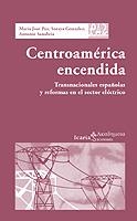 Centroamérica encendida. Transnacionales españolas y reformas en el sector eléctrico | VV.AA | Cooperativa autogestionària