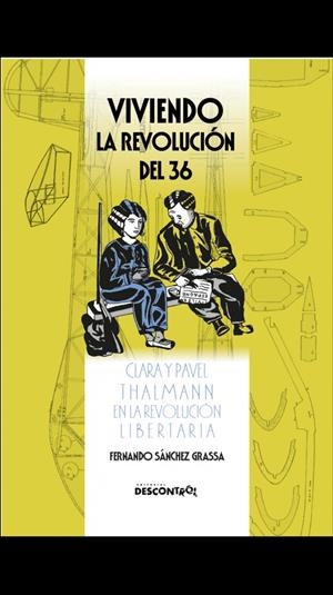 Viviendo la revolución del 36. Clara y Pavel en la revolución libertaria | Comp. Sánchez Grassa, Fernando | Cooperativa autogestionària