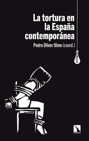 La tortura en la España contemporánea | Oliver Olmo, Pedro