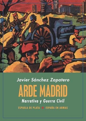Arde Madrid. Narrativa y Guerra Civil | Sánchez Zapatero, Javier | Cooperativa autogestionària