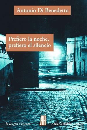 Pefiero la noche, prefiero el silencio | DI BENEDETTO ANTONIO | Cooperativa autogestionària