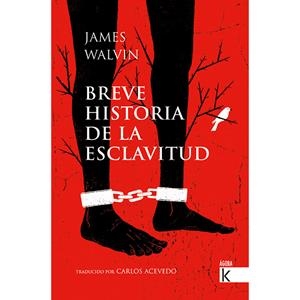Breve historia de la esclavitud | Walvin, James; Acevedo, Carlos | Cooperativa autogestionària