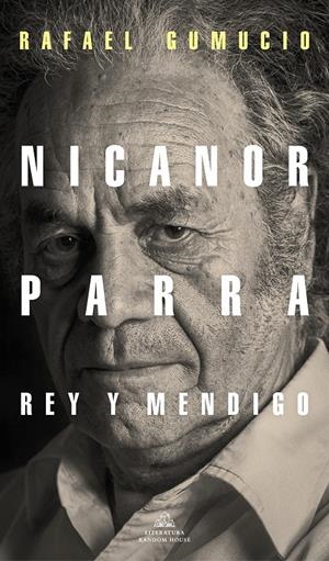 Nicanor Parra, rey y mendigo | Gumucio, Rafael | Cooperativa autogestionària