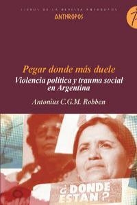 Pegar donde más duele | Robben, Antonius D.G.M | Cooperativa autogestionària