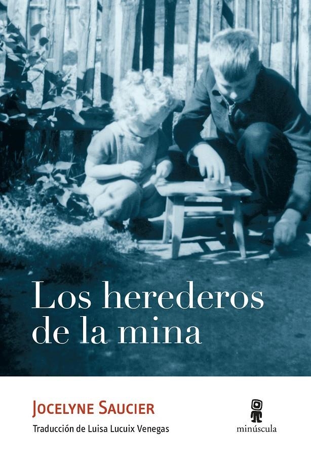 Los herederos de la mina | Saucier, Jocelyne