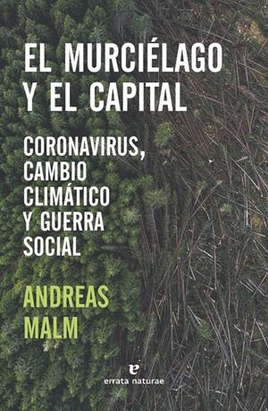 El murciélago y el capital | Malm, Andreas | Cooperativa autogestionària