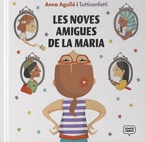 Les noves amigues de la Maria | Agulló Prieto, Anna; Colomer, Marta – Tutticonfetti