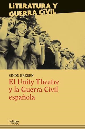 El Unity Theatre y la Guerra Civil española | Breden, Simon/Lindsay, Jack/Swingler, Randall/Criddle, Edgar/Guest, Carmel Haden/Orchard, Robert/Fri