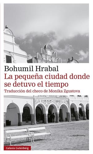 La pequeña ciudad donde se detuvo el tiempo- Rústica | Hrabal, Bohumil | Cooperativa autogestionària