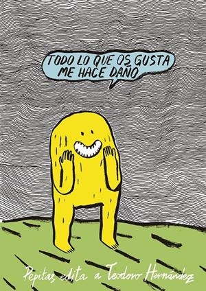 Todo lo que os gusta me hace daño | Hernández Martínez, Teodoro | Cooperativa autogestionària