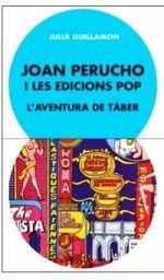 Joan Perucho i les edicions pop. L’aventura de Tàber | Guillamon, Julià | Cooperativa autogestionària