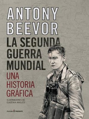 La segunda guerra mundial - Una historia gráfica | Beevor, Antony | Cooperativa autogestionària