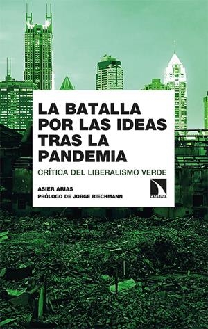 La batalla por las ideas tras la pandemia | Arias Domínguez, Asier | Cooperativa autogestionària
