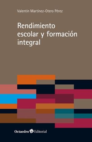 Rendimiento escolar y formación integral | Martínez-Otero Pérez, Valentín | Cooperativa autogestionària
