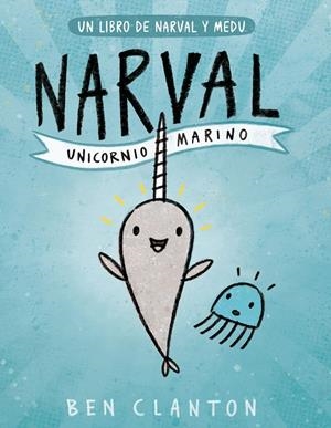 Un libro de Narval y Medu 1. Narval Unicornio Marino | Clanton, Ben | Cooperativa autogestionària