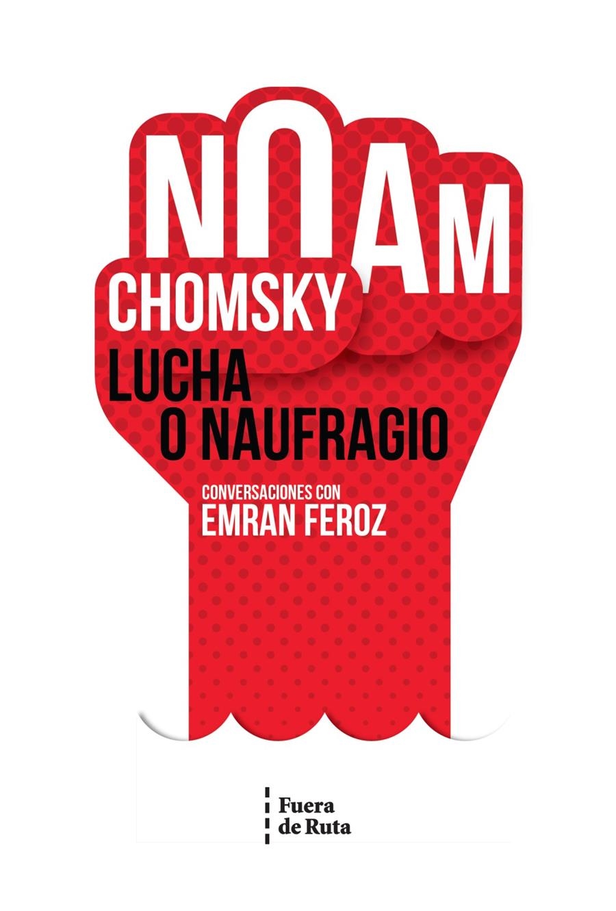 Lucha o naufragio | Chomsky, Noam Feroz, Emran | Cooperativa autogestionària