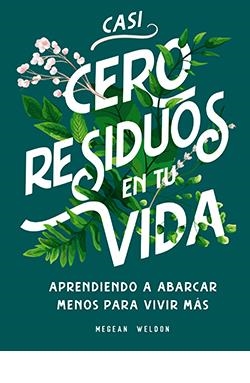 Casi cero residuos en tu vida | Weldon, Megean | Cooperativa autogestionària