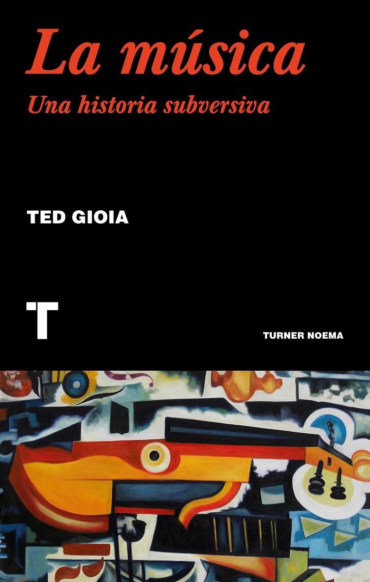 La música. Una historia subversiva | Gioia, Ted | Cooperativa autogestionària