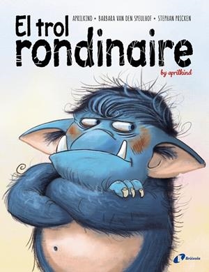El trol rondinaire | Van den Speulhof, Barbara/aprilkind