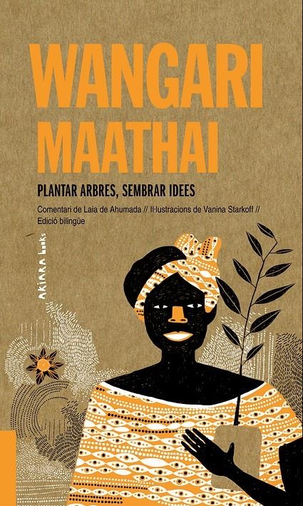 Wangari Maathai: Plantar arbres, sembrar idees | de Ahumada, Laia | Cooperativa autogestionària