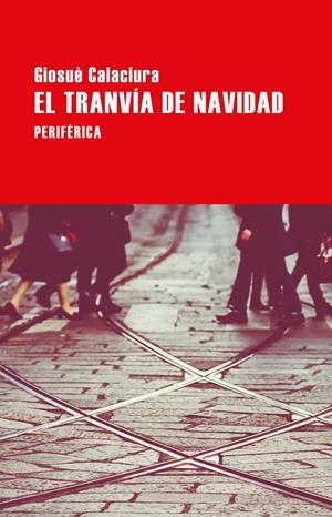 El tranvía de Navidad | Calaciura, Giosuè | Cooperativa autogestionària