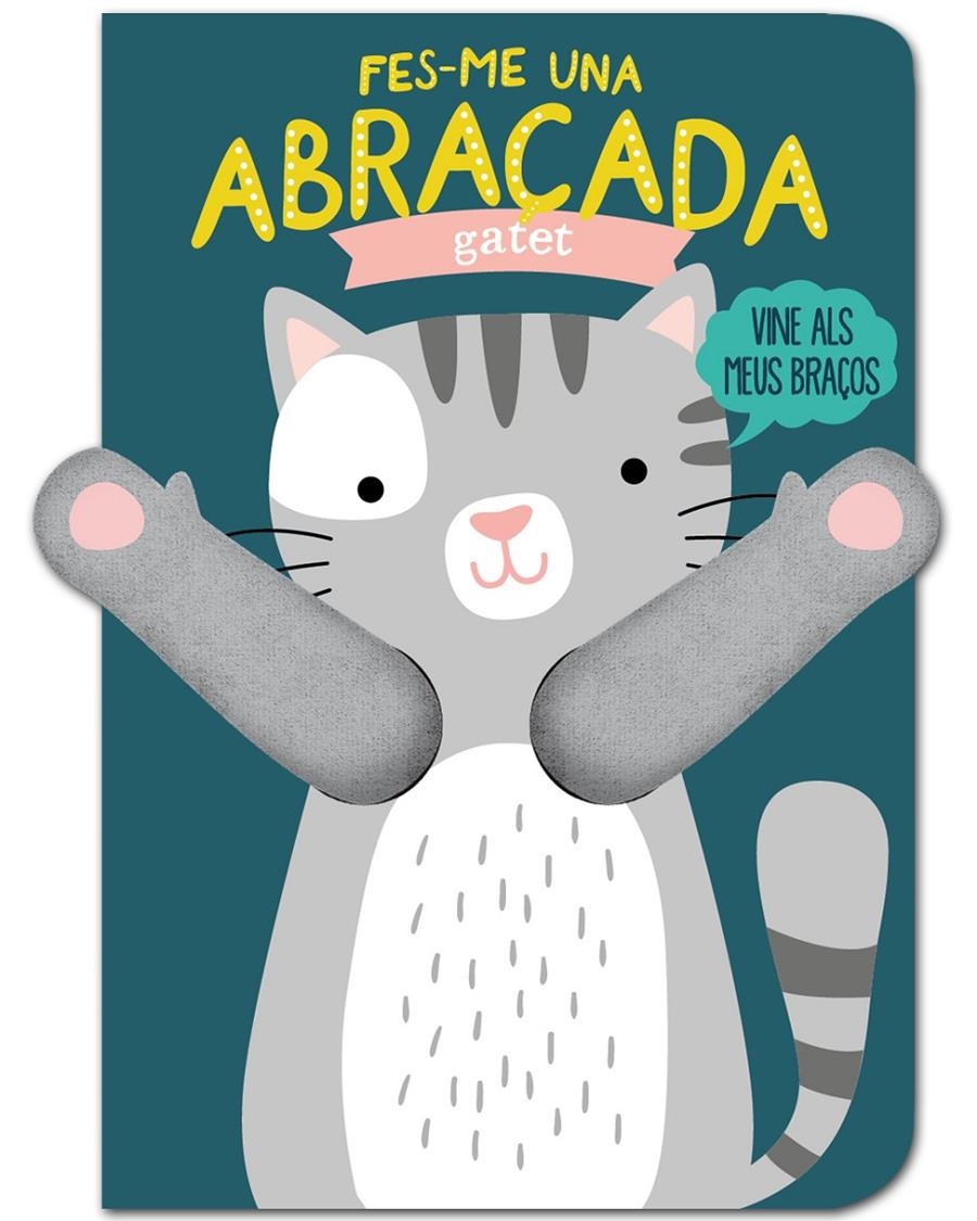 Fes-me una abraçada gatet | Louwers, Tanja/Verbakel, Helmi | Cooperativa autogestionària