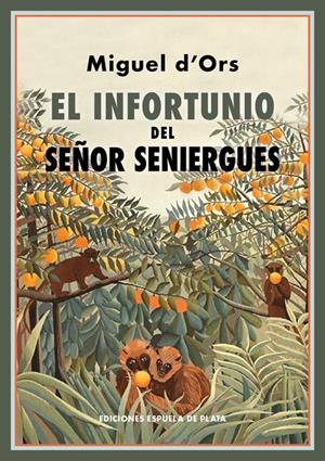 El infortunio del Señor Seniergues | Ors, Miguel d' | Cooperativa autogestionària