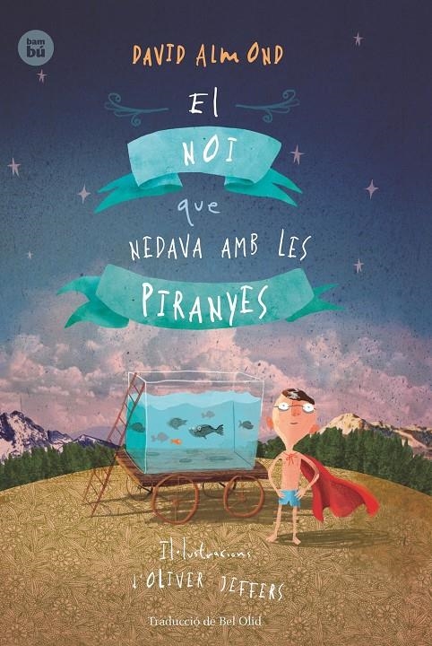 El noi que nedava amb les piranyes | Almond, David | Cooperativa autogestionària