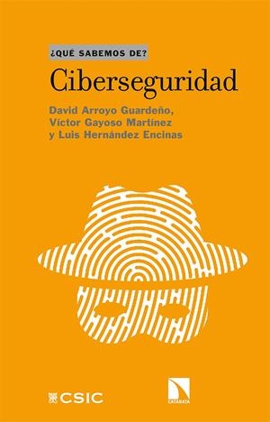 Ciberseguridad | Arroyo Guardeño, David/Gayoso Martínez, Víctor/Hernández Encinas, Luis | Cooperativa autogestionària