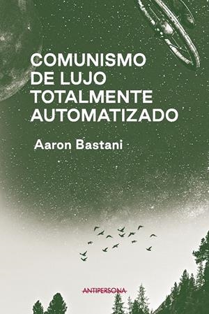 Comunismo de lujo totalmente automatizado | Bastani, Aaron | Cooperativa autogestionària