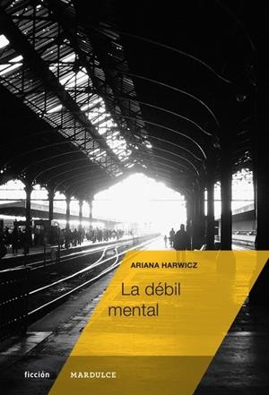La débil mental | Harwicz, Ariana | Cooperativa autogestionària