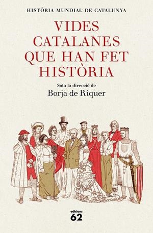 Vides catalanes que han fet història | Borja de Riquer (director)