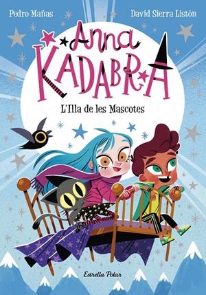 Anna Kadabra 5. L'Illa de les Mascotes | Mañas, Pedro; Sierra Listón, David | Cooperativa autogestionària