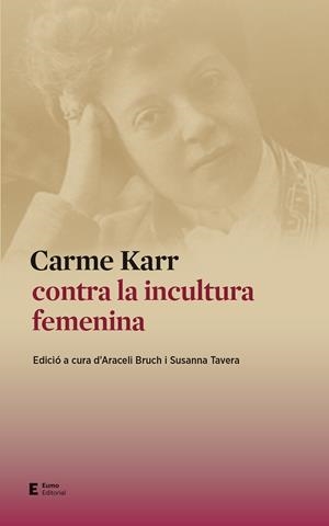 Carme Karr contra la incultura femenina | Bruch Pla, Araceli/Tavera García, Susanna | Cooperativa autogestionària