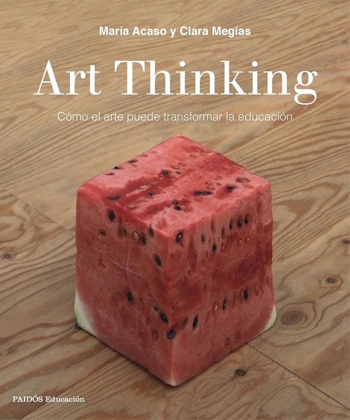 Art Thinking | Acaso, María/Megías, Clara | Cooperativa autogestionària
