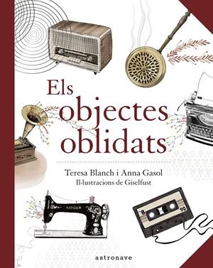 Els Objectes Oblidats | Anna Gasol/ Teresa Blanch/ Giselfust | Cooperativa autogestionària