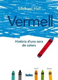 Vermell. Història d'una cera de colors | Hall, Michael | Cooperativa autogestionària