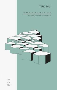 Fragmentar el futuro | Hui, Yuk