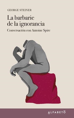 La barbarie de la ignorancia | Steiner, George | Cooperativa autogestionària