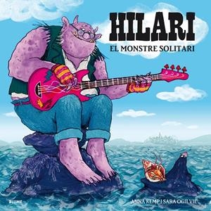 Hilari. El monstre solitari | Kemp, Anna/Ogilvie, Sara | Cooperativa autogestionària