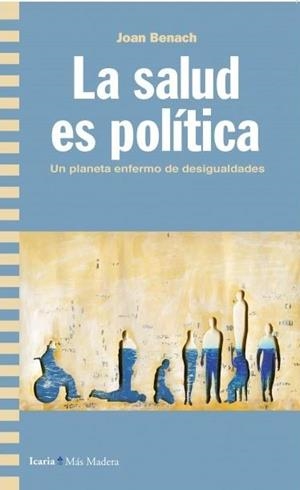 La salud es política | BENACH, JOAN | Cooperativa autogestionària