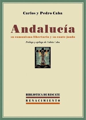 Andalucía, su comunismo libertario y su cante jondo | Caba Landa, Carlos/Caba Landa, Pedro | Cooperativa autogestionària