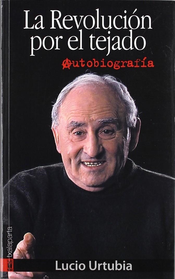 La revolución por el tejado. Autobiografía | Urtubia, Lucio | Cooperativa autogestionària